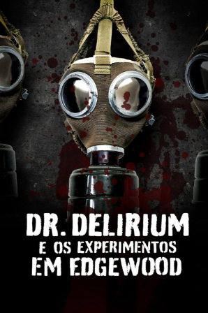Dr. Delirium e os Experimentos em Edgewood
