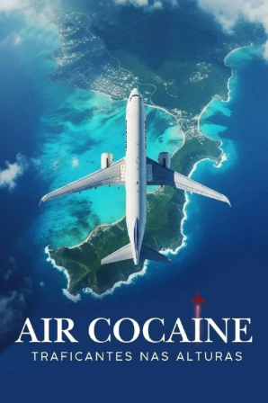 Air Cocaine: Traficantes nas Alturas (Legendado)