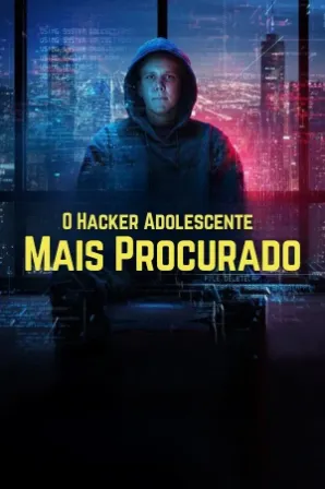 O Hacker Adolescente Mais Procurado (Legendado)